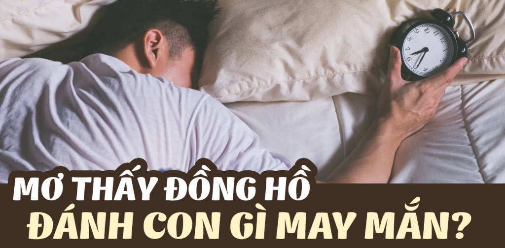 Mơ thấy đồng hồ vàng bạc kim loại quý là điềm báo nên đánh số gì? Mơ thấy đồng hồ vàng bạc kim loại quý là điềm báo nên đánh số gì?